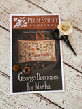 George Decorates for Martha | Plum Street Samplers