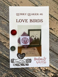 Love Birds – Quirky Quaker #6 | Darling & Whimsy Designs